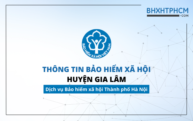 Thông tin Bảo hiểm xã hội huyện Gia Lâm - BHXH huyện Gia Lâm