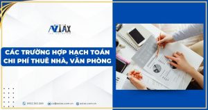 Các trường hợp hạch toán chi phí thuê nhà, văn phòng