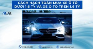 Cách hạch toán mua xe ô tô dưới 1.6 tỷ và xe ô tô trên 1.6 tỷ