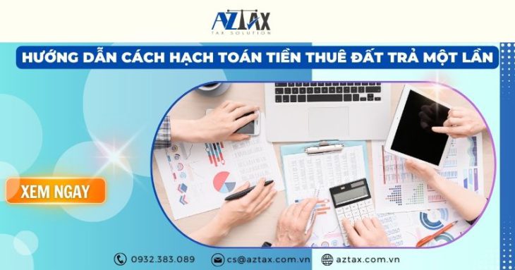 Hướng dẫn cách hạch toán tiền thuê đất trả một lần