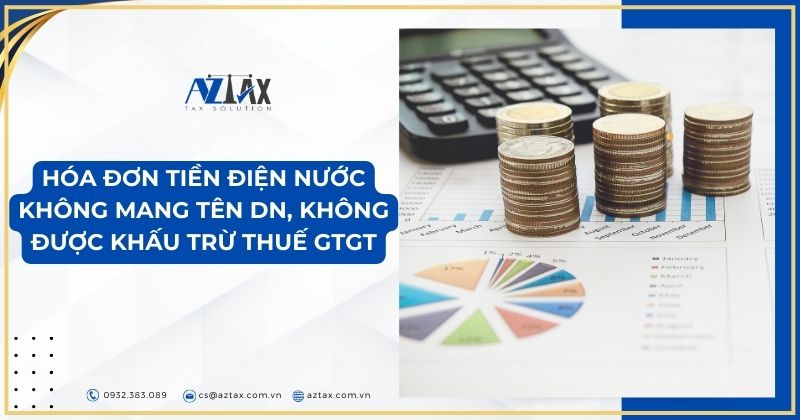 Hóa đơn tiền điện nước không mang tên DN, không được khấu trừ thuế GTGT