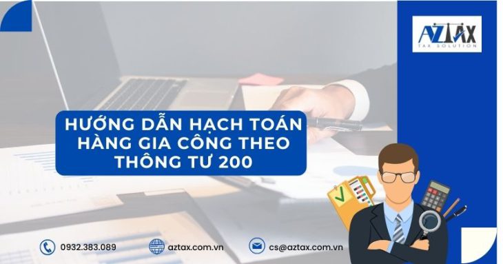 Hướng dẫn hạch toán hàng gia công theo thông tư 200