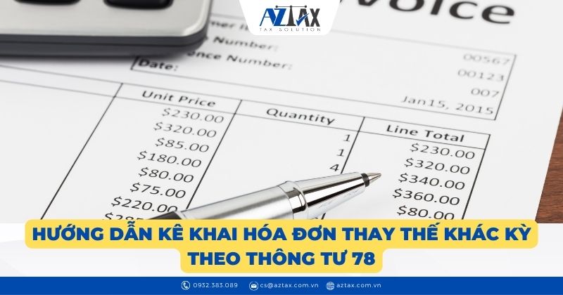 Hướng dẫn kê khai hóa đơn thay thế khác kỳ theo Thông tư 78