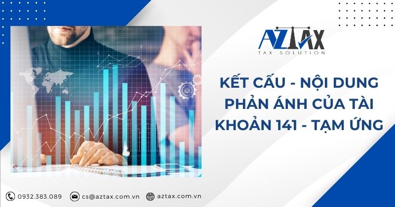 Kết cấu - nội dung phản ánh của tài khoản 141 - Tạm ứng