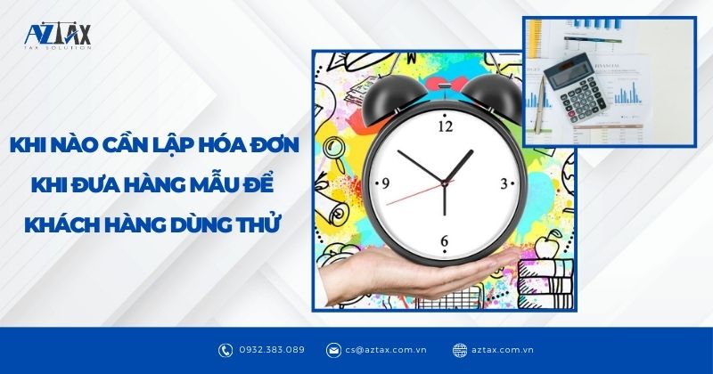 Khi nào cần lập hóa đơn khi đưa hàng mẫu để khách hàng dùng thử