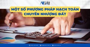 Một số phương pháp hạch toán chuyển nhượng đất