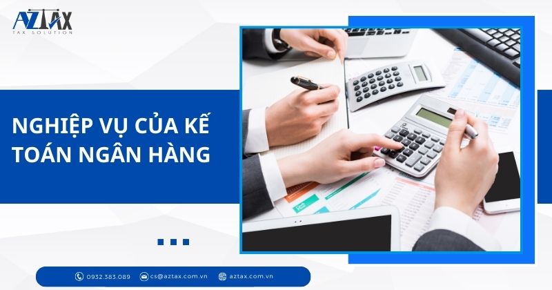 Nghiệp vụ của kế toán ngân hàng