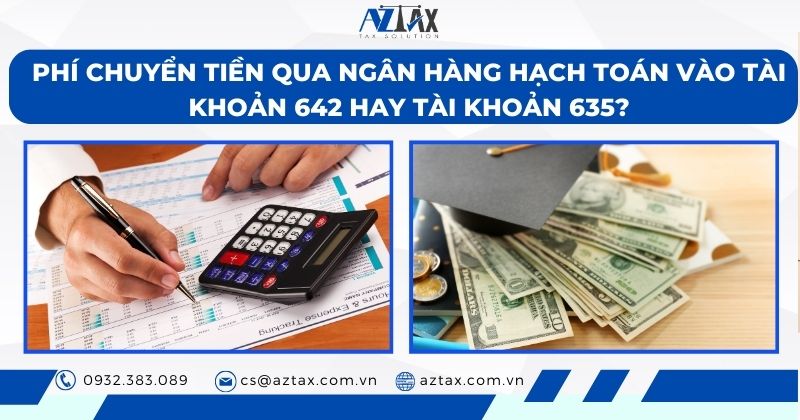 Hạch toán phí chuyển tiền qua ngân hàng vào tài khoản 642 hay tài khoản 635?