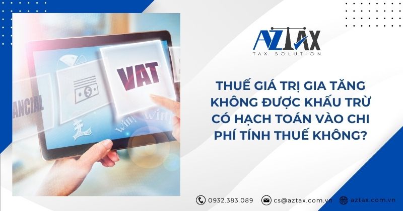 Thuế giá trị gia tăng không được khấu trừ có hạch toán vào chi phí tính thuế không?