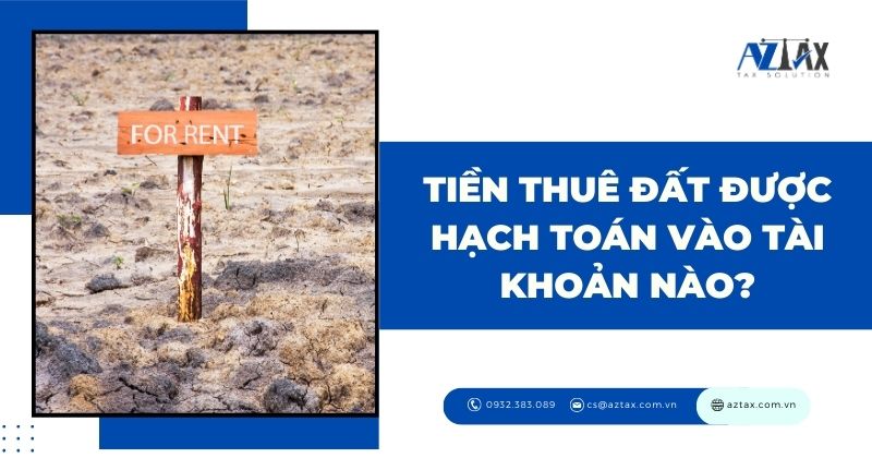 Tiền thuê đất được hạch toán vào tài khoản nào?